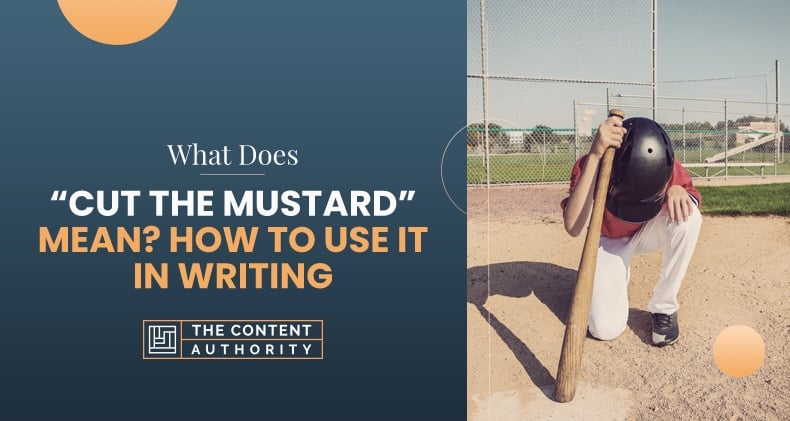 What Does “Cut the Mustard” Mean? How to Use It in Writing