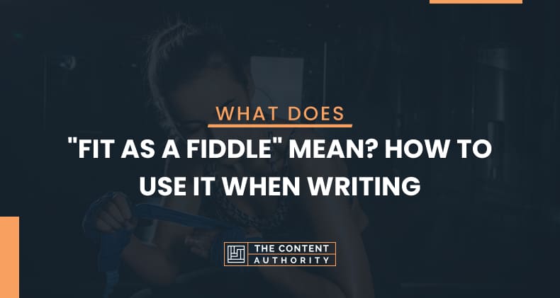 what-does-fit-as-a-fiddle-mean-how-to-use-it-when-writing