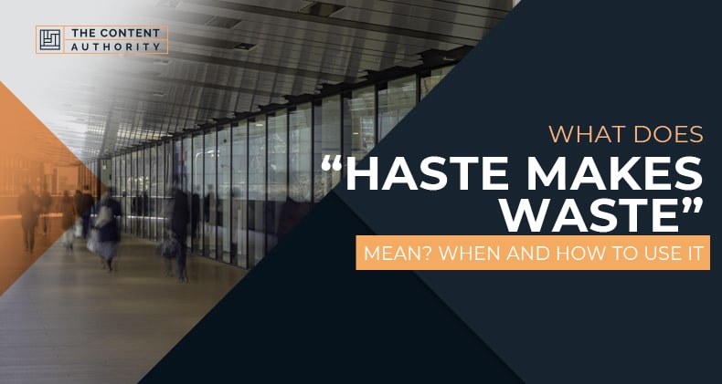 What Does “Haste Makes Waste” Mean? When And How To Use It