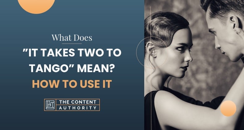 What Does “It Takes Two To Tango” Mean? How To Use It