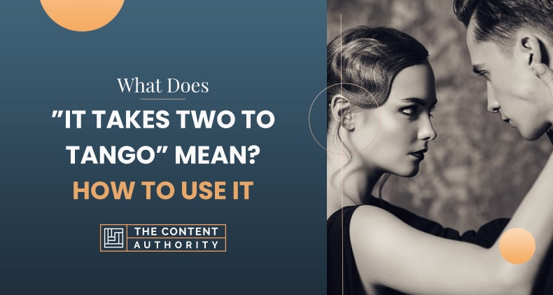 What Does It Takes Two To Tango Mean How To Use It