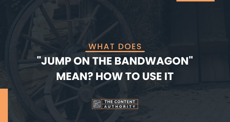 What Does “Jump On The Bandwagon” Mean? How To Use It