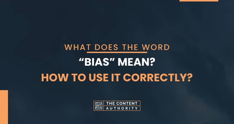 What Does The Word "Bias" Mean? How To Use It Correctly?