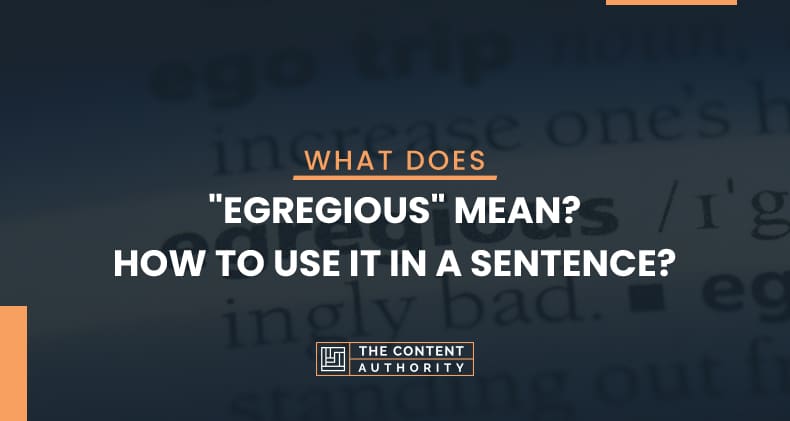 What Does "Egregious" Mean? How to Use It in a Sentence?