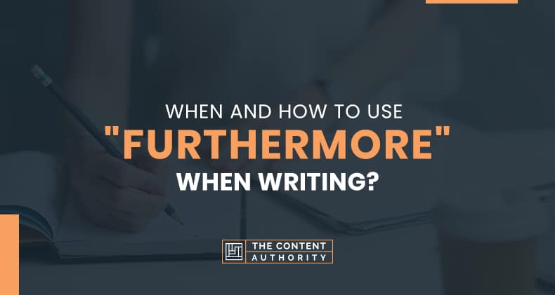 When and How to Use “Furthermore” When Writing?