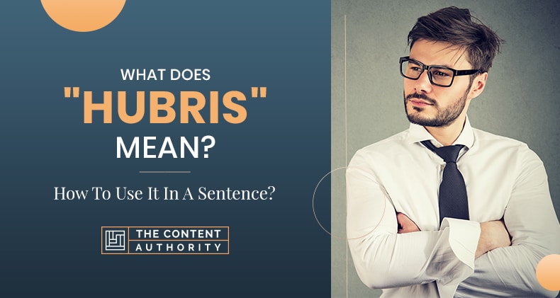 What Does “Hubris” Mean? How To Use It In A Sentence?