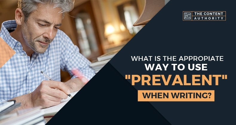What is the Appropriate Way to Use “Prevalent” When Writing?