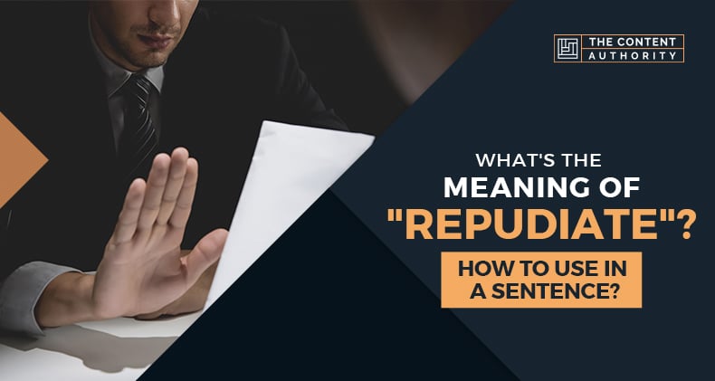 What’s The Meaning of “Repudiate”? How To Use In A Sentence