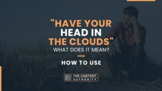 "Have Your Head In The Clouds" What Does It Mean? How to Use