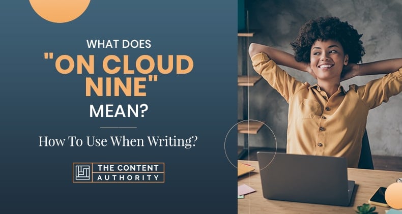 What Does “On Cloud Nine” Mean? How To Use When Writing?