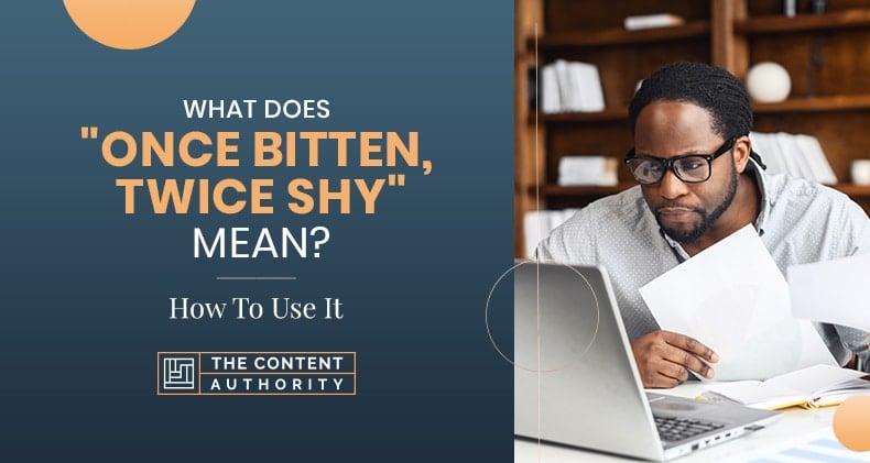 What Does “Once Bitten, Twice Shy” Mean? How To Use It