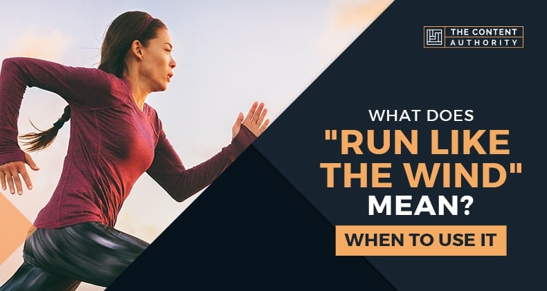 What Does “Run Like The Wind” Mean? When To Use It
