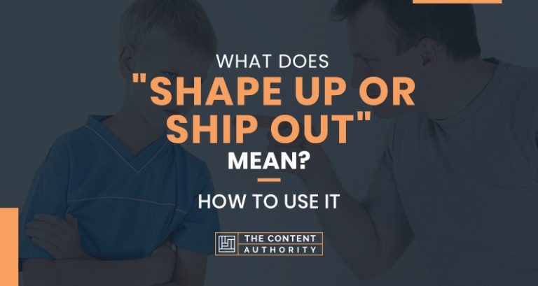 What Does Shape Up Or Ship Out Mean How To Use It