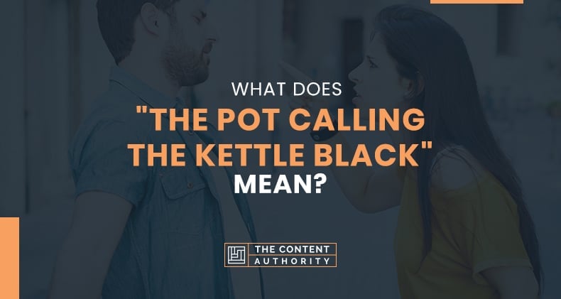 What Does “The Pot Calling the Kettle Black” Mean?