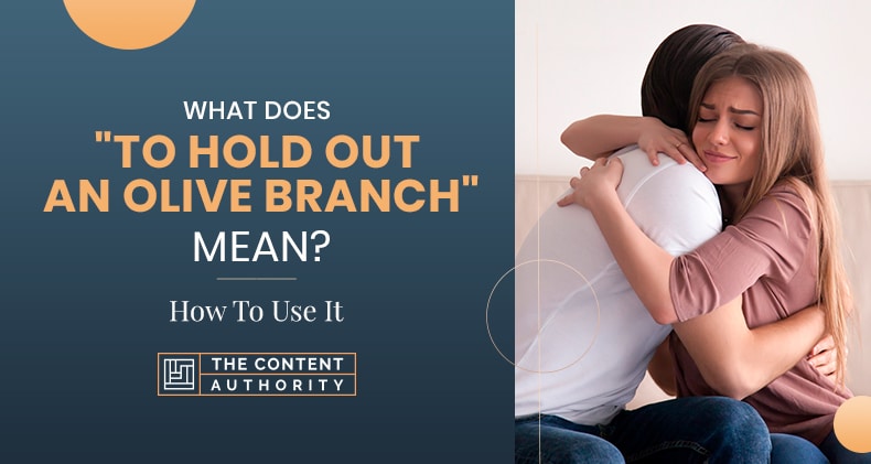 What Does “To Hold Out An Olive Branch” Mean? How To Use It