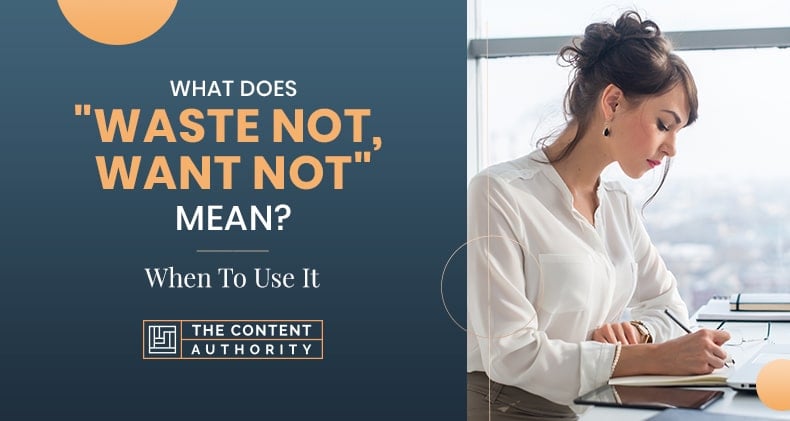 What Does “Waste Not, Want Not” Mean? When to Use It?