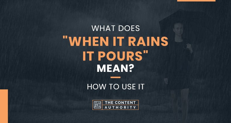 What Does “When It Rains It Pours” Mean? How to Use It