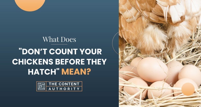 What Does "Don't Count Your Chickens Before They Hatch" Mean?