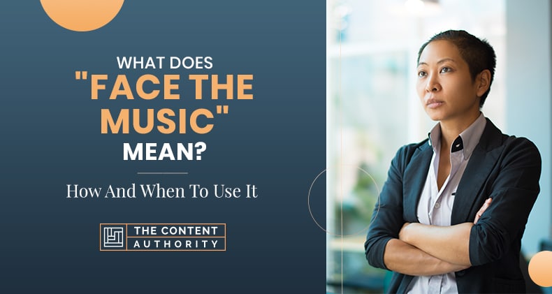 What Does “Face The Music” Mean? How And When To Use It