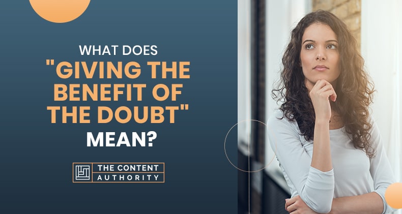 What Does “Giving The Benefit Of The Doubt” Mean?