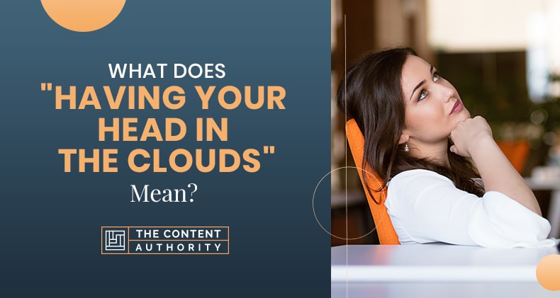 What Does “Having Your Head In The Clouds” Mean?