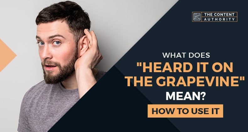What Does “Heard It On The Grapevine” Mean? How To Use It