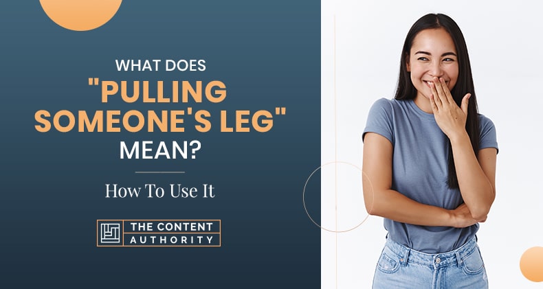 What Does The Expression Pulling Your Leg Mean