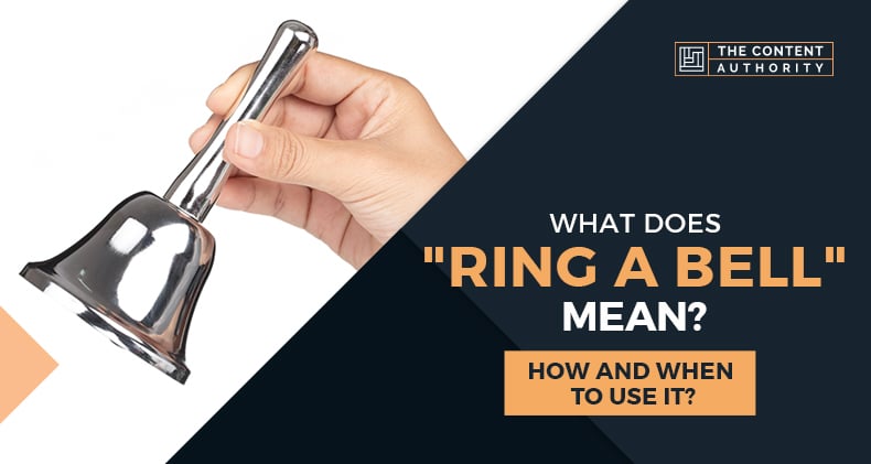 What Does “Ring A Bell” Mean? How And When To Use It?