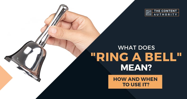 What Does "Ring A Bell" Mean? How And When To Use It?