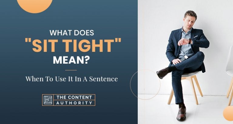 what-does-sit-tight-mean-when-to-use-it-in-a-sentence