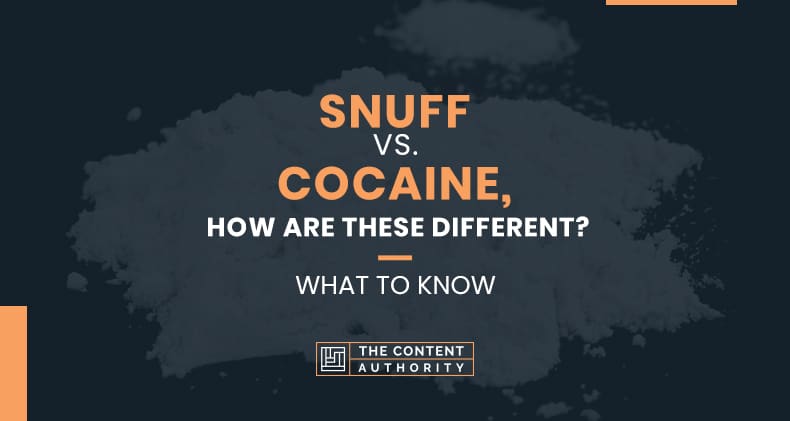 Snuff vs. Cocaine, How Are These Different? What To Know?