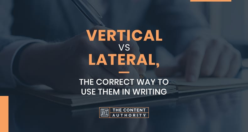 Vertical Vs Lateral, The Correct Way To Use Them In Writing