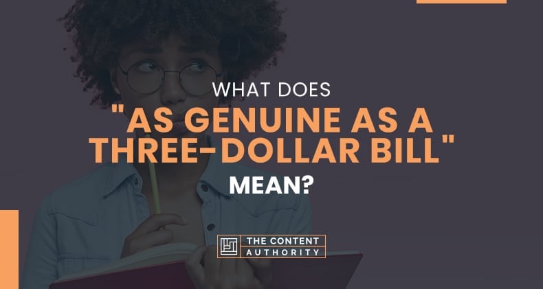 What Does “As Genuine As A Three-Dollar Bill” Mean?