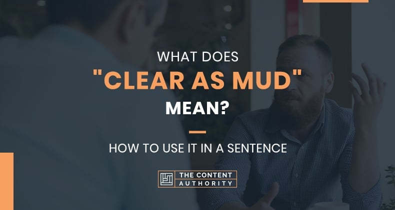 what-does-clear-as-mud-mean-how-to-use-it-in-a-sentence