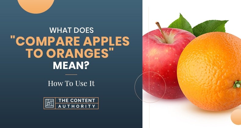 What Does “Compare Apples To Oranges” Mean? How To Use It