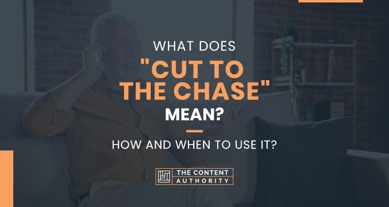 What Does “Cut To The Chase” Mean? How And When To Use It?