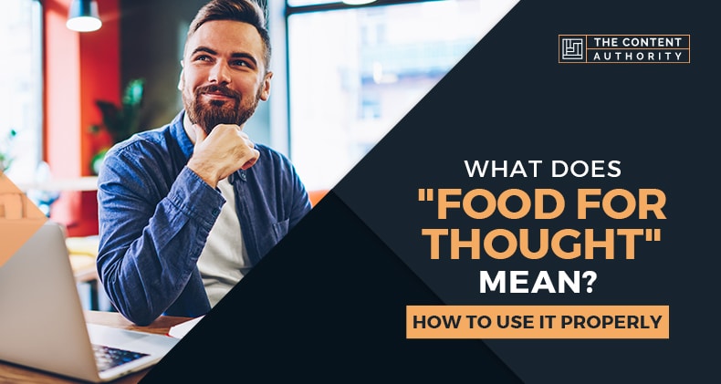 What Does “Food For Thought” Mean? How To Use It Properly
