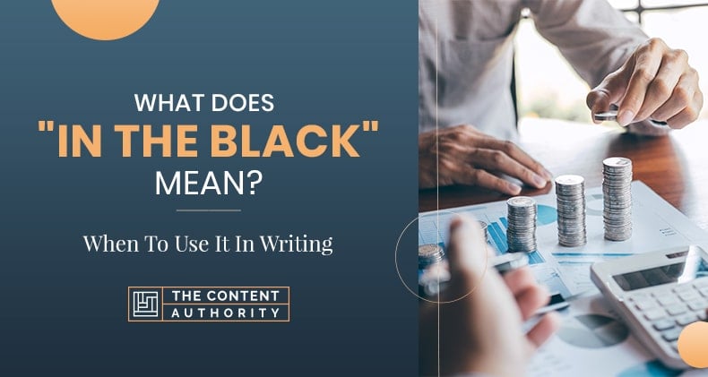 What Does “In The Black” Mean? When To Use It In Writing