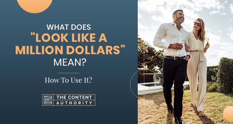 What Does “Look Like a Million Dollars” Mean? When To Use It