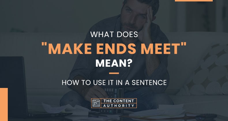 What Does "Make Ends Meet" Mean? How To Use It In A Sentence