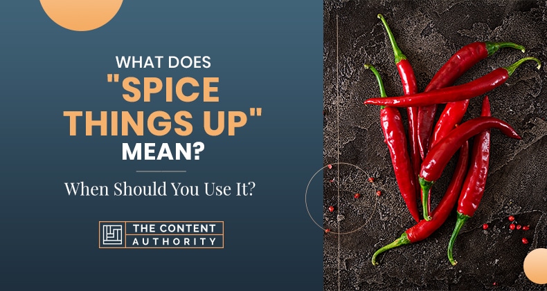 What Does Spice Things Up Mean When Should You Use It 