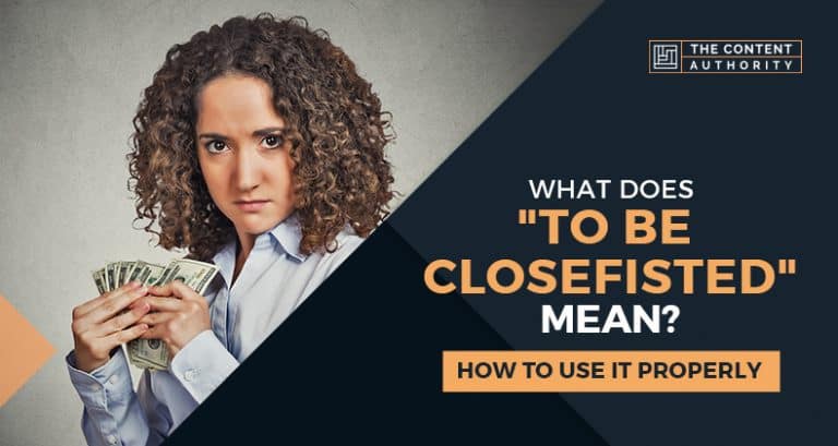 what-does-to-be-closefisted-mean-how-to-use-it-properly