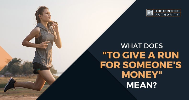 What Does “To Give A Run For Someone’s Money” Mean?
