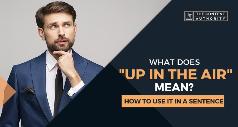 what-does-up-in-the-air-mean-how-to-use-it-in-a-sentence