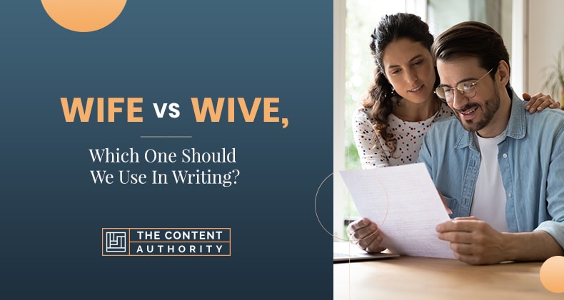 Wife Vs. Wive, Which One Should We Use In Writing?