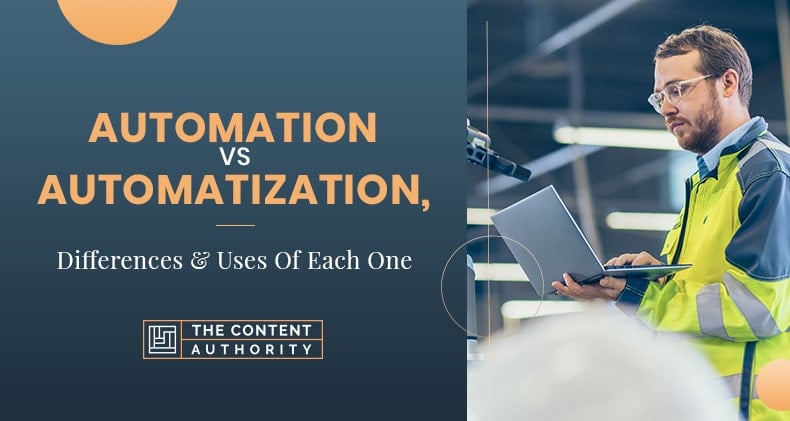 Automation Vs. Automatization, Differences & Uses Of Each One
