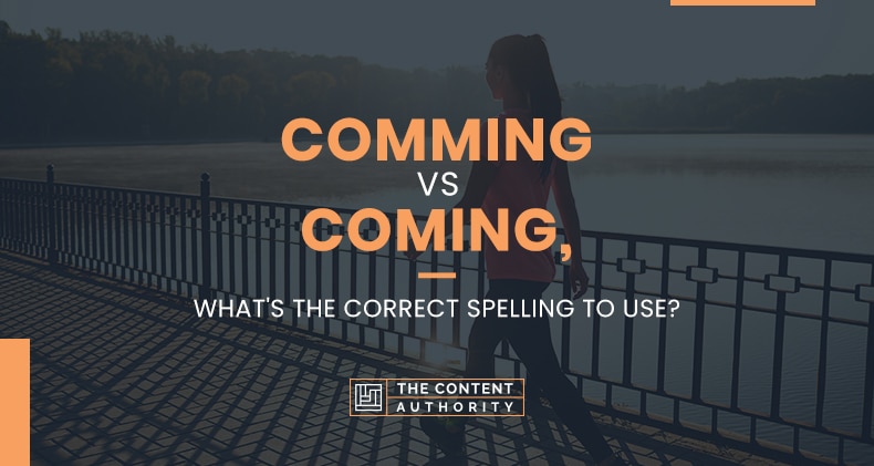 Comming Vs Coming, What’s The Correct Spelling To Use?