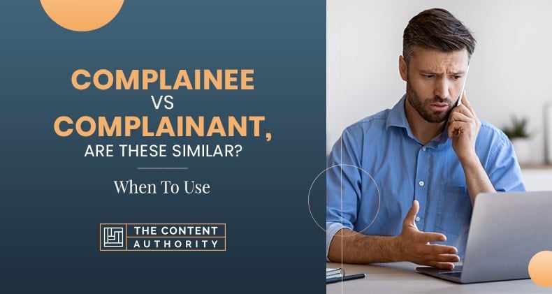 Complainee Vs Complainant, Are These Similar? When To Use