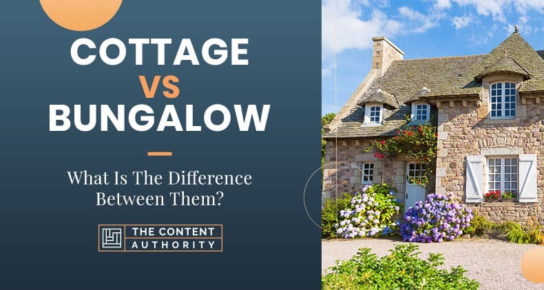 Cottage Vs Bungalow: What Is The Difference Between Them?