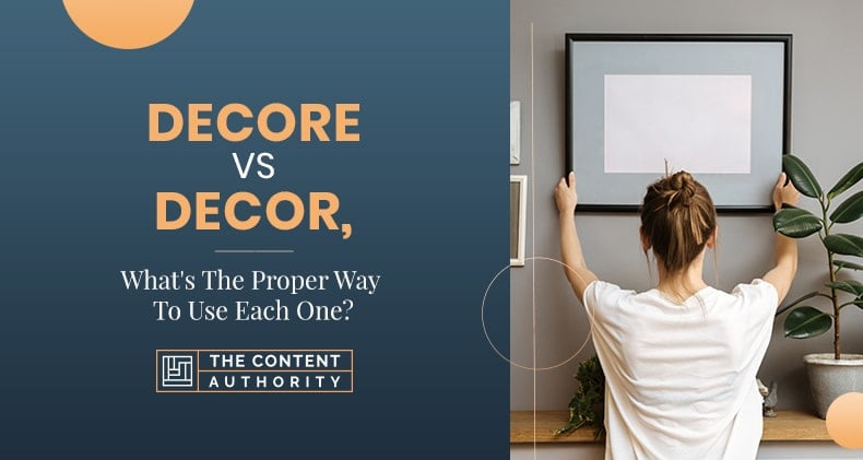 Decore Vs Decor, What’s The Proper Way To Use Each One?